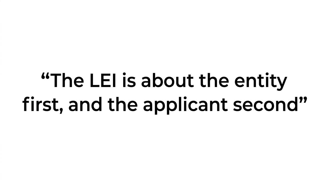 Highlighted quote stating that the LEI is about the entity first, and the applicant second.